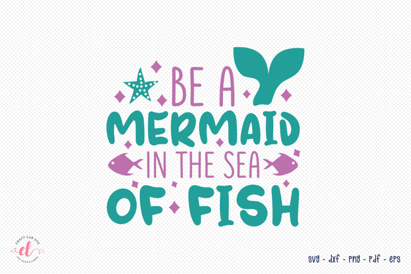 be-a-mermaid-in-the-sea-of-fish-svg