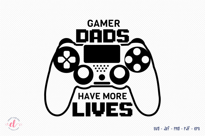 gamer-dads-have-more-lives-fathers-day-svg