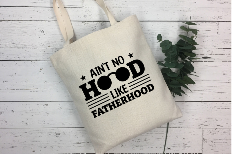 ain-039-t-no-hood-like-fatherhood-fathers-day-svg