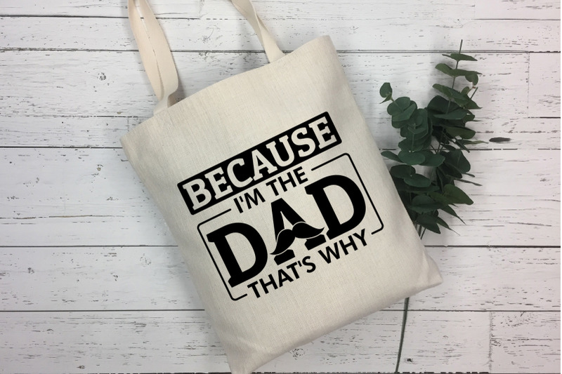 because-i-039-m-the-dad-that-039-s-why-fathers-day-svg