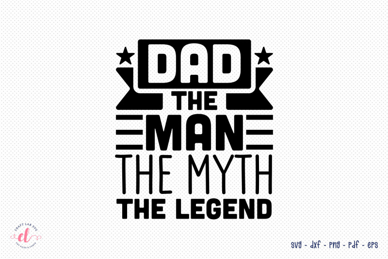 dad-the-man-the-myth-the-legend-father-039-s-day-svg