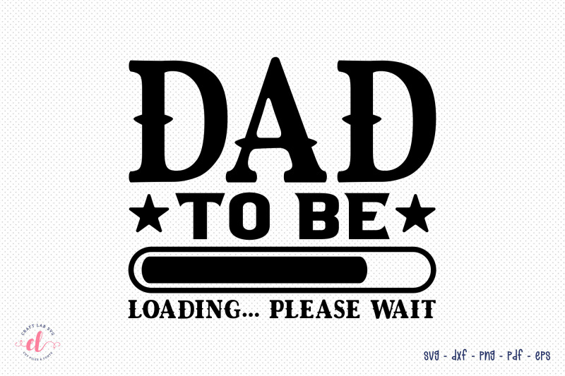 dad-to-be-loading-please-wait-fathers-day-svg