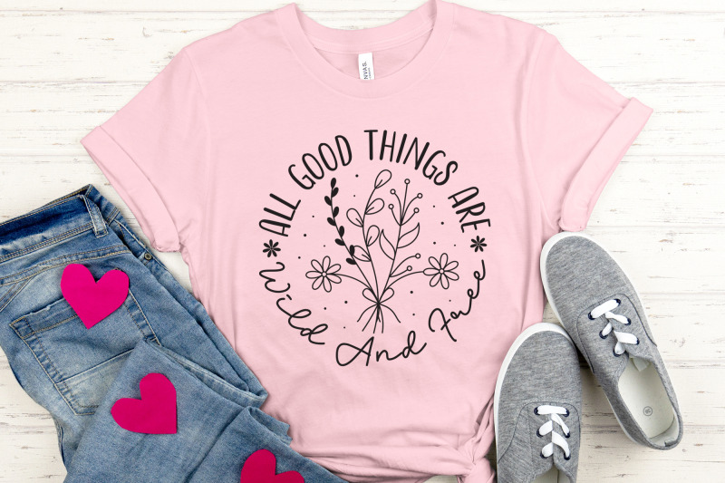all-good-things-are-wild-and-free-wildflower-svg