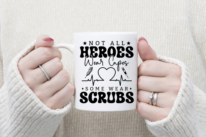 not-all-heroes-wear-caps-nurse-svg