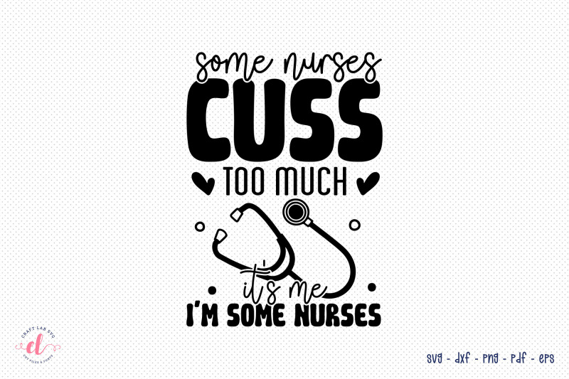 some-nurses-cuss-too-much-nurse-svg