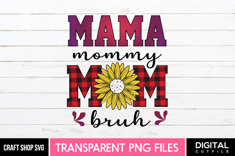 mama-mommy-mom-bruh-mothers-day-quote-png
