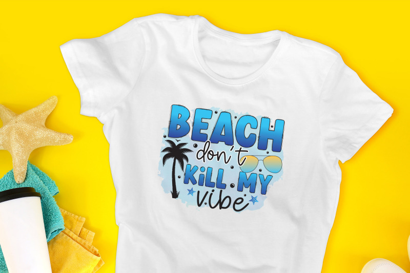 beach-don-039-t-kill-my-vibe-sublimation