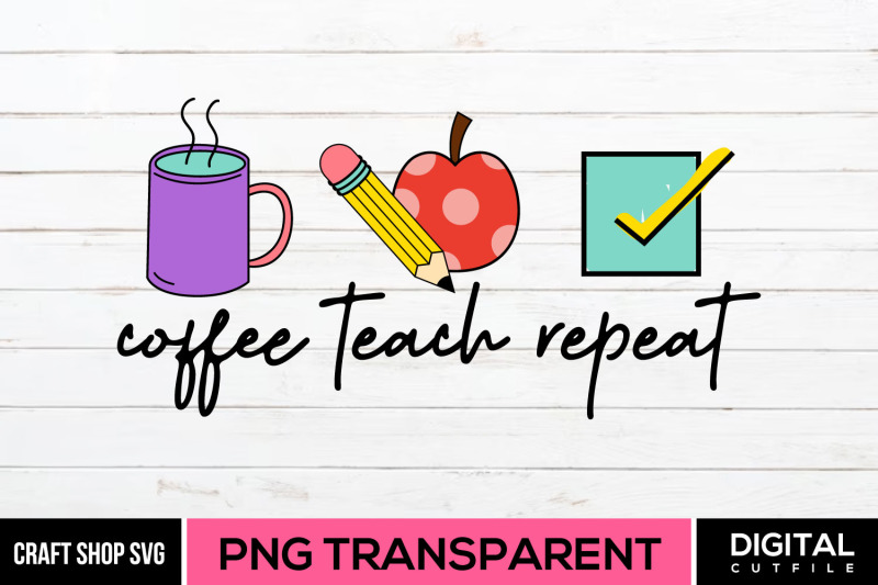 coffee-teach-repeat-teacher-quote-sublimation