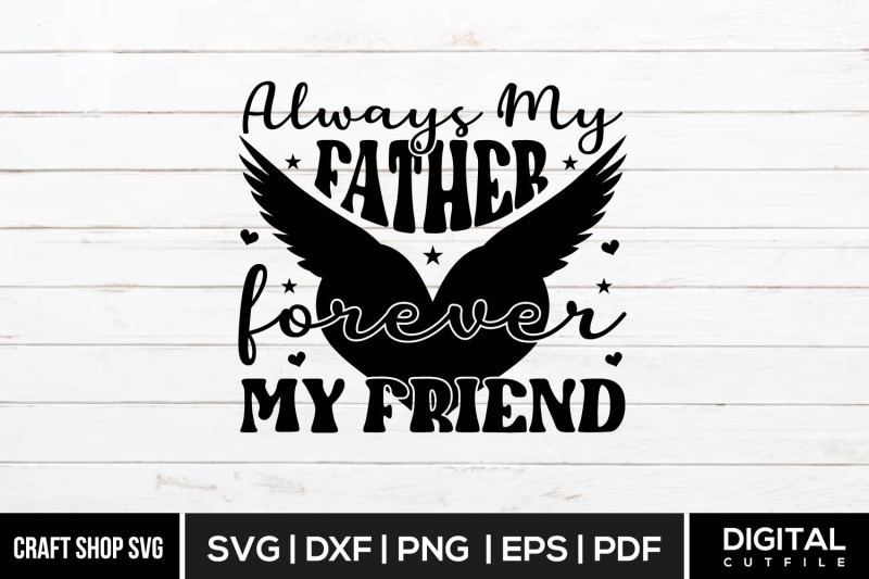 always-my-father-forever-my-friend-svg-memorial-quote-svg