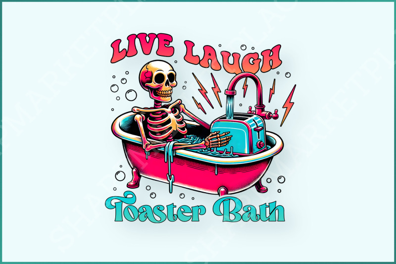 live-laugh-toaster-bath-png-snarky-skeleton-sublimation-funny-png-skull-design-spooky-skeleton-digital-download-sarcastic-sublimation