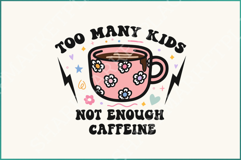 too-many-kids-not-enough-caffeine-png-sarcastic-coffee-mom-retro-clipart-daisy-amp-girly-mama-digital-sublimation-trendy-mother-039-s-day-png