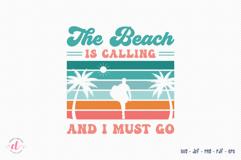 the-beach-is-calling-and-i-must-go-svg