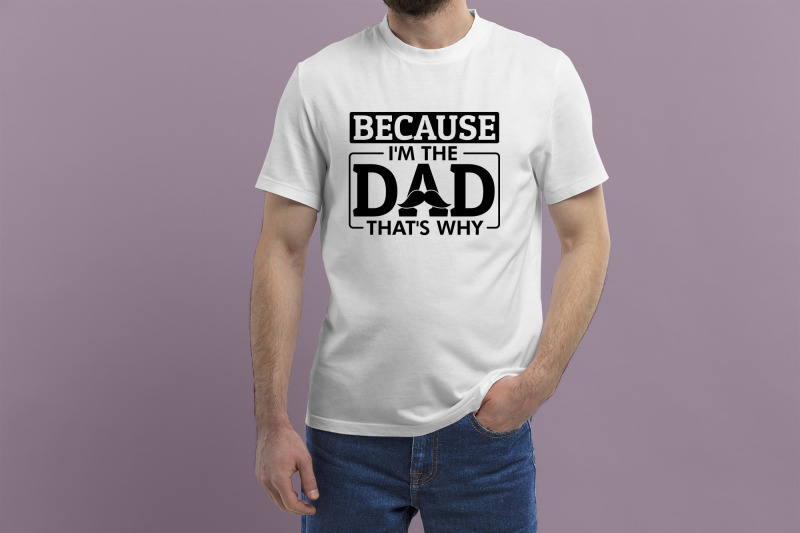because-i-039-m-the-dad-that-039-s-why-svg