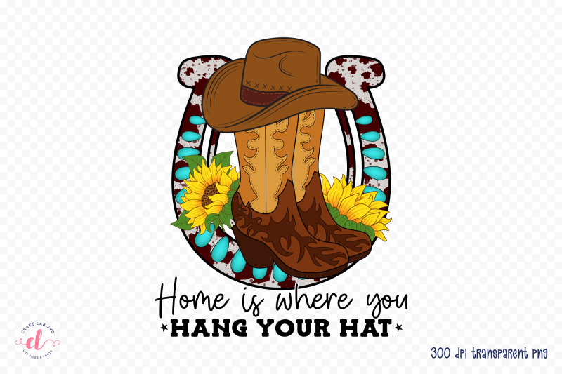 home-is-where-you-hang-your-hat-western-png