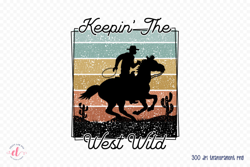 western-png-sublimation-keepin-the-west-wild