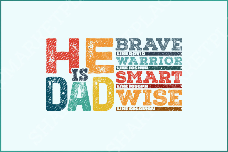 he-is-dad-png-bible-verses-father-039-s-day-gift-png-brave-like-david-warrior-like-joshua-smart-like-joseph-wise-like-solomon