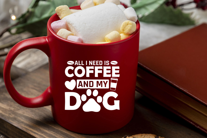 all-i-need-is-coffee-and-my-dog-svg