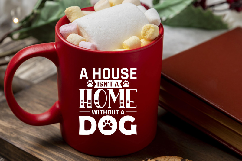 a-house-isn-039-t-a-home-without-a-dog-svg