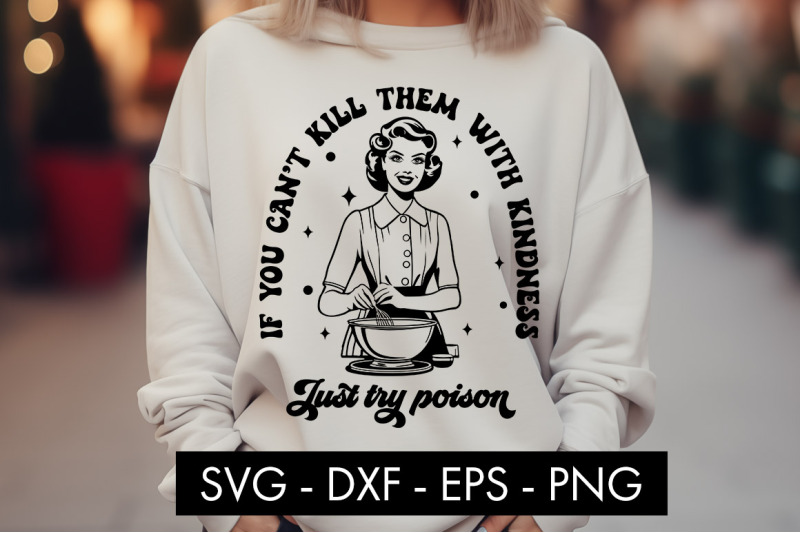if-you-can-039-t-kill-them-with-kindness-just-try-poison-svg-png