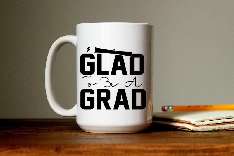 glad-to-be-a-grad-graduate-svg-cut-file