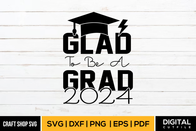 glad-to-be-a-grad-2024-graduation-svg-dxf-eps-png