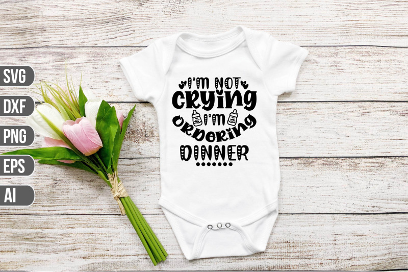 i-039-m-not-crying-i-039-m-ordering-dinner-svg