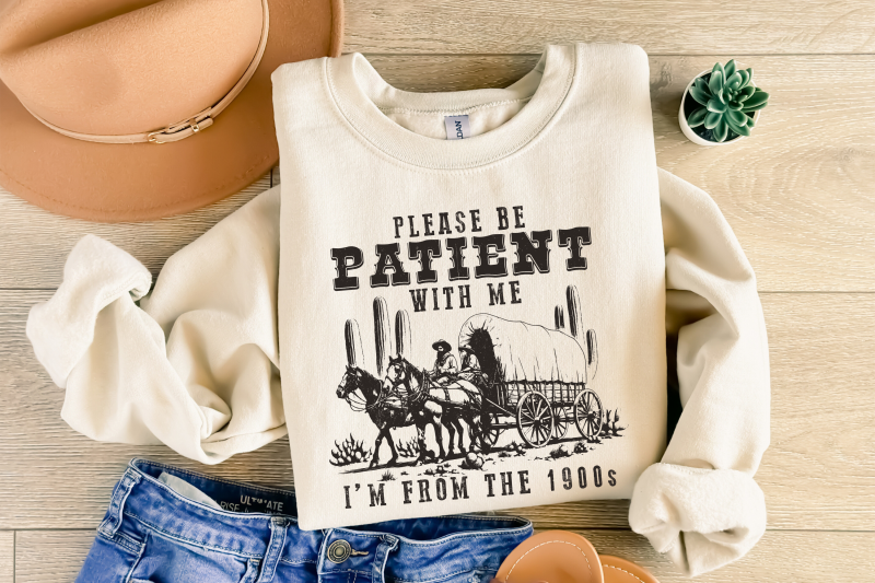 please-be-patient-with-me-png-im-from-the-1900s-funny-quote-design-western-throwback-humor-retro-adult-meme-for-shirts-amp-gifts