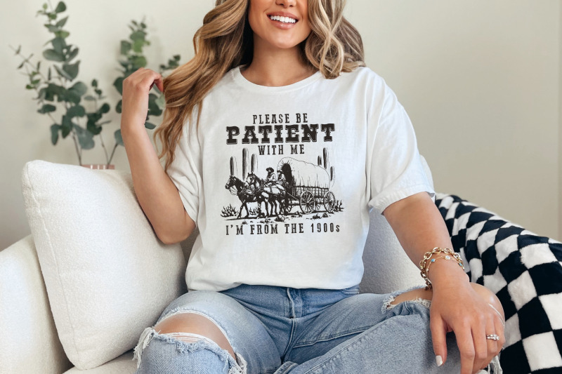 please-be-patient-with-me-png-im-from-the-1900s-funny-quote-design-western-throwback-humor-retro-adult-meme-for-shirts-amp-gifts