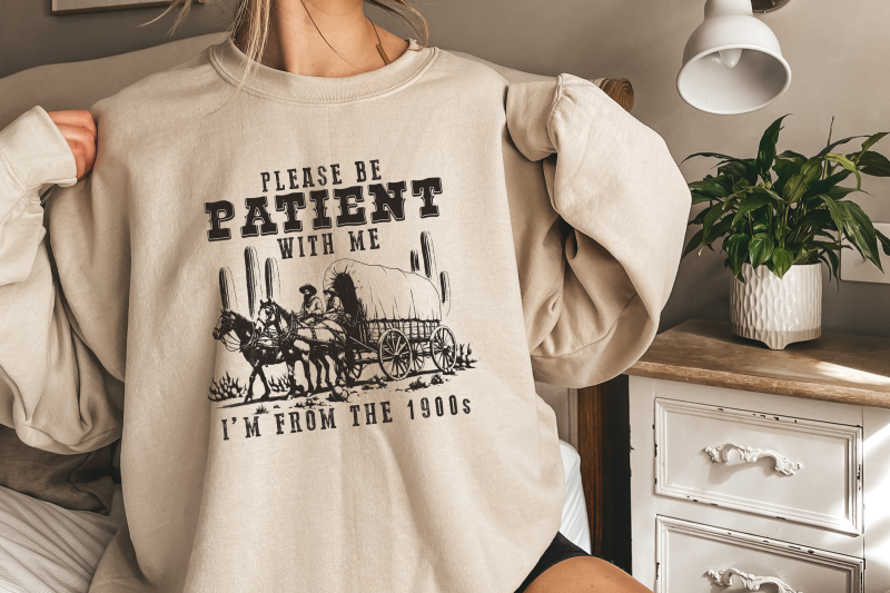 please-be-patient-with-me-png-im-from-the-1900s-funny-quote-design-western-throwback-humor-retro-adult-meme-for-shirts-amp-gifts