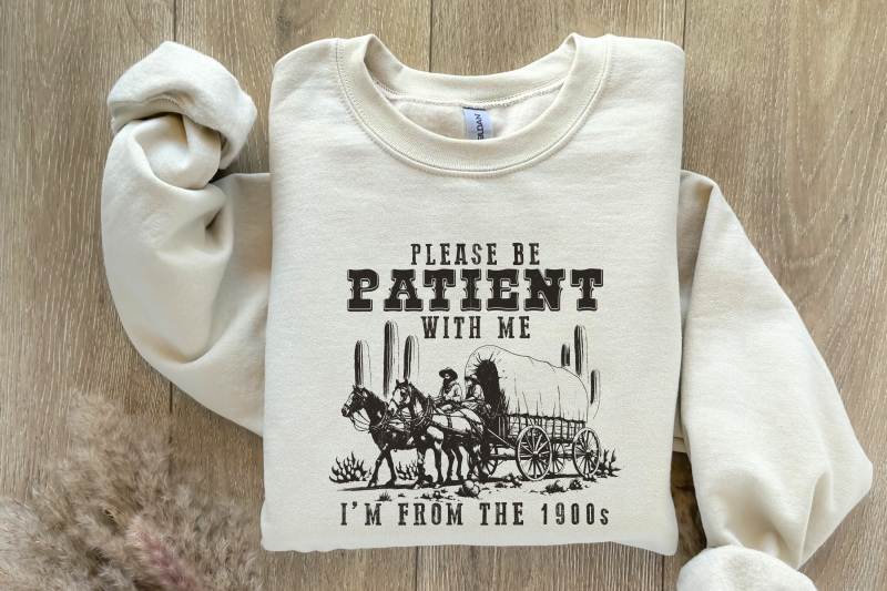 please-be-patient-with-me-png-im-from-the-1900s-funny-quote-design-western-throwback-humor-retro-adult-meme-for-shirts-amp-gifts