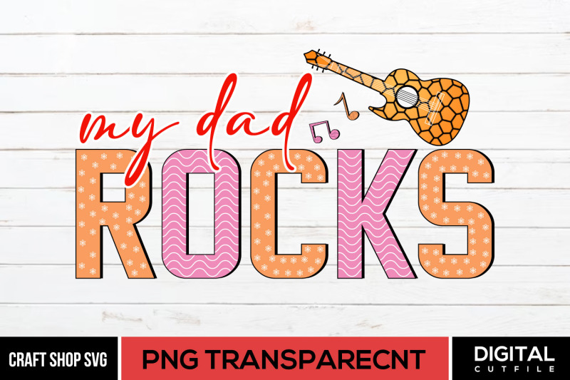 my-dad-rocks-png-fathers-day-quote-sublimation