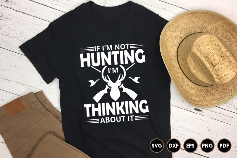 i-039-m-not-hunting-i-039-m-thinking-about-it-svg