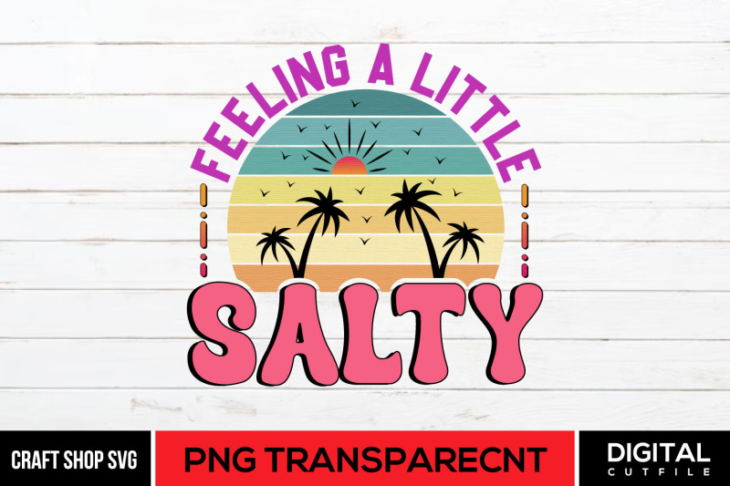 feeling-a-little-salty-png-beach-quote-sublimation