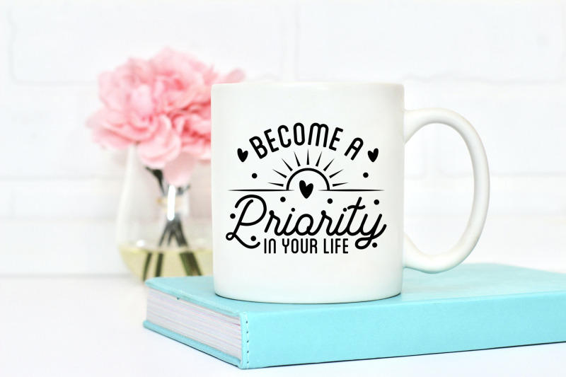 become-a-priority-in-your-life-self-love-quote-svg