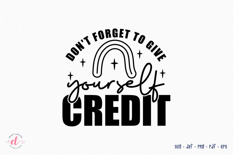 don-039-t-forget-to-give-yourself-credit-svg