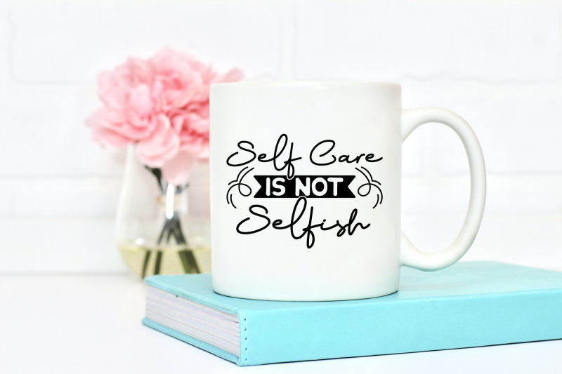 self-care-is-not-selfish-self-love-svg