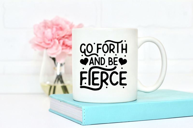 go-forth-and-be-fierce-self-love-svg