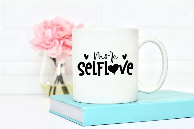 more-self-love-svg-self-love-quote-svg