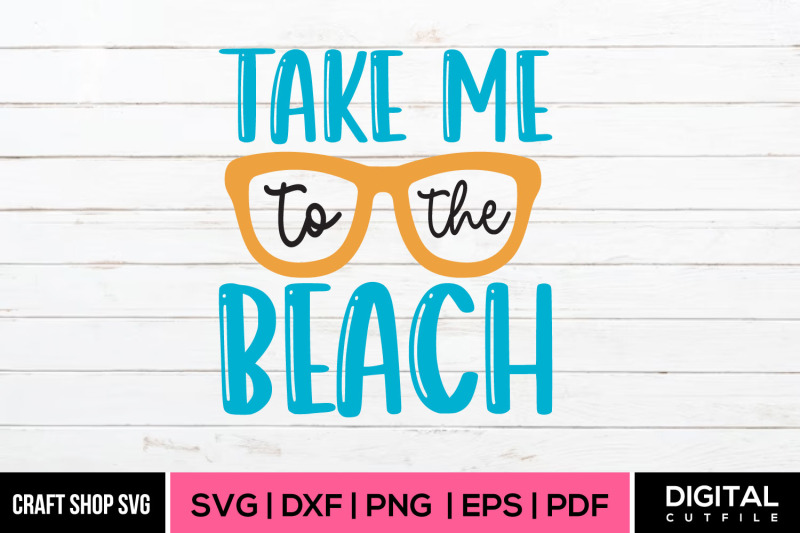 take-me-to-the-beach-coastal-designs-svg-dxf-png-eps-pdf