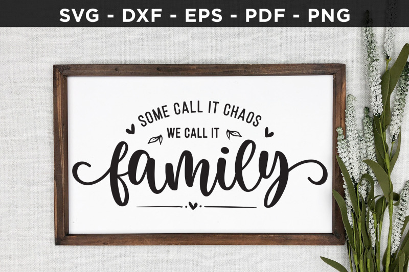 some-call-it-chaos-we-call-it-family-svg