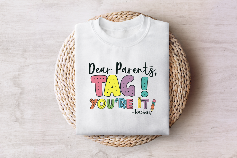 dear-parents-tag-you-039-re-it-png-funny-teacher-png-teacher-sarcasm-out-of-school-vacation-cute-happy-last-day-of-school-sublimation