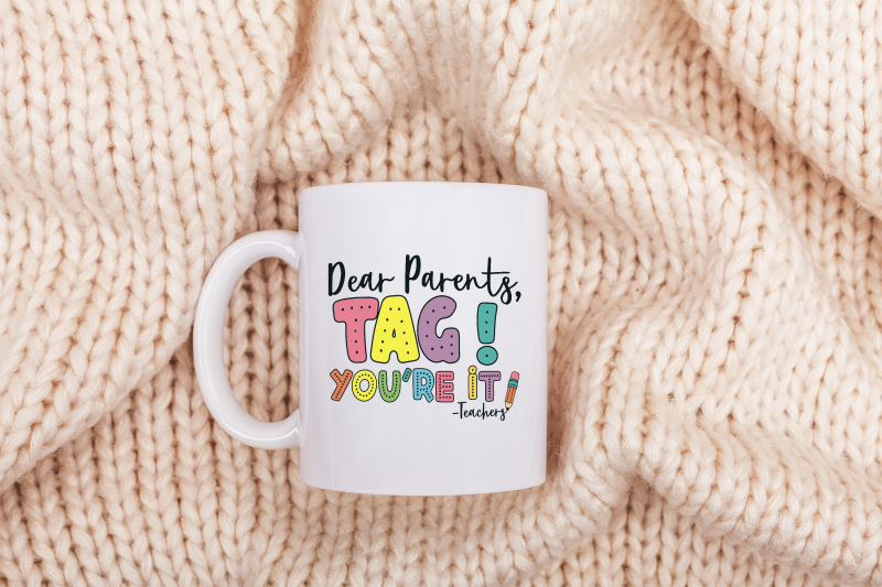 dear-parents-tag-you-039-re-it-png-funny-teacher-png-teacher-sarcasm-out-of-school-vacation-cute-happy-last-day-of-school-sublimation