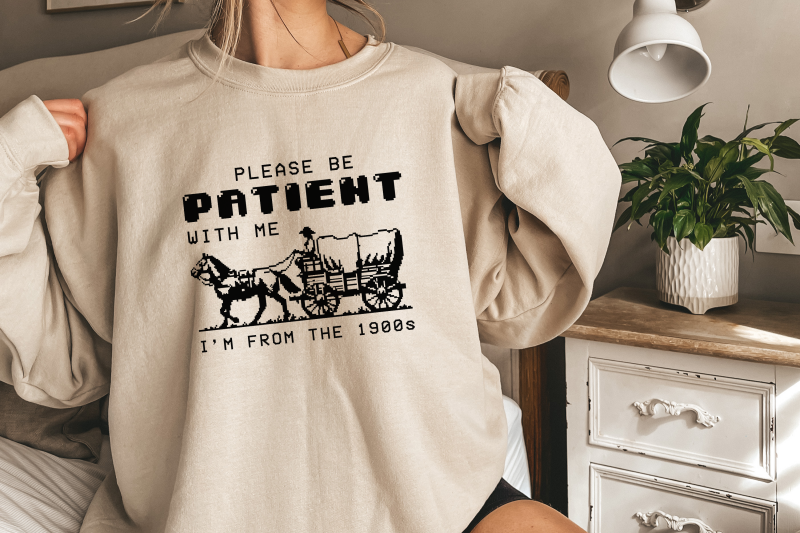 please-be-patient-with-me-png-im-from-the-1900s-retro-funny-quote-design-western-throwback-humor-retro-adult-meme-for-shirts-amp-gifts