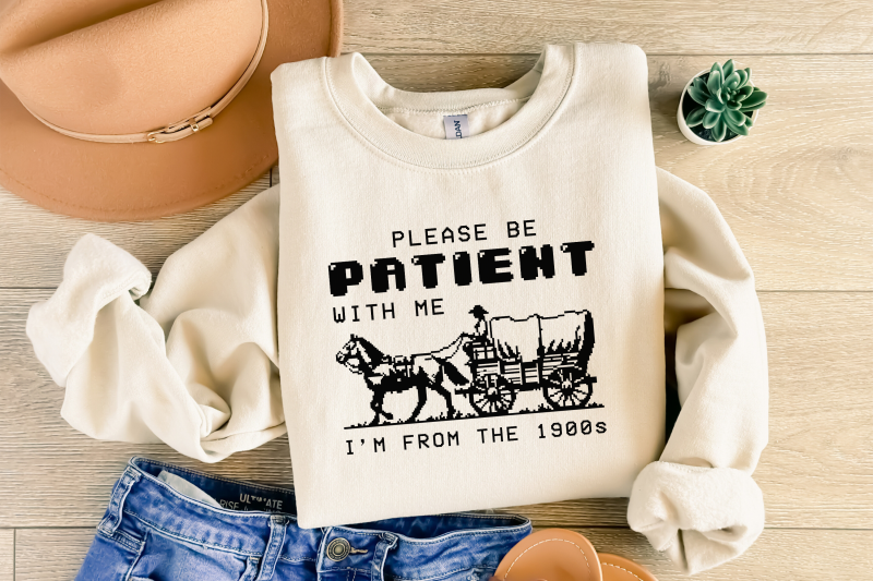 please-be-patient-with-me-png-im-from-the-1900s-retro-funny-quote-design-western-throwback-humor-retro-adult-meme-for-shirts-amp-gifts