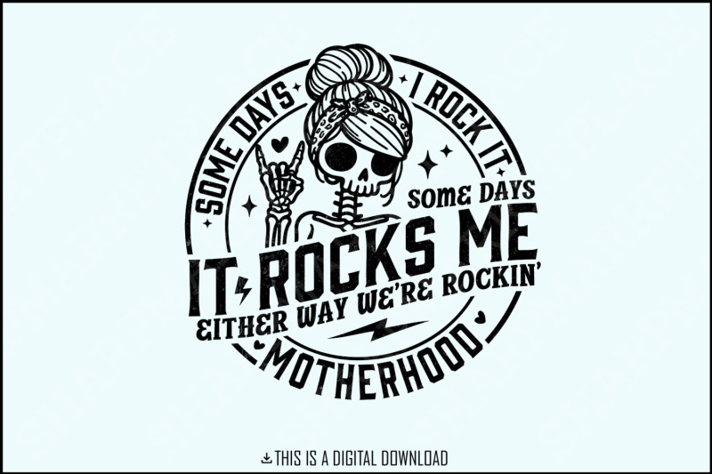 some-days-i-rock-it-some-days-it-rocks-me-svg-motherhood-svg-rocking-motherhood-funny-mom-life-skull-svg-mom-life-svg-instant-download