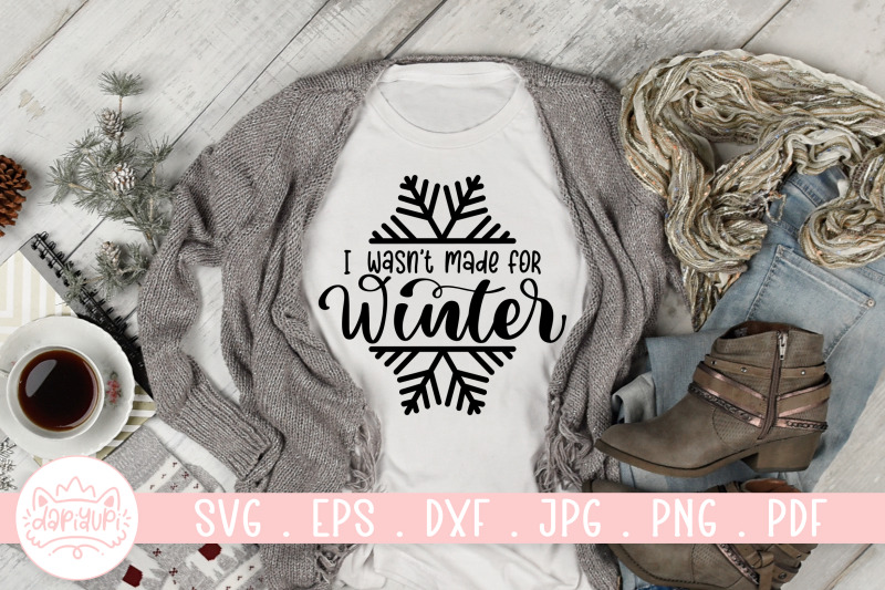 i-wasn-039-t-made-for-winter-svg-winter-and-christmas-quotes