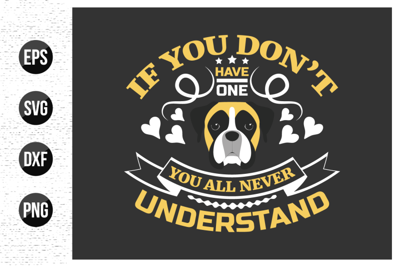 if-you-don-039-t-have-one-you-all-never-understand-dog-t-shirt-design-ve