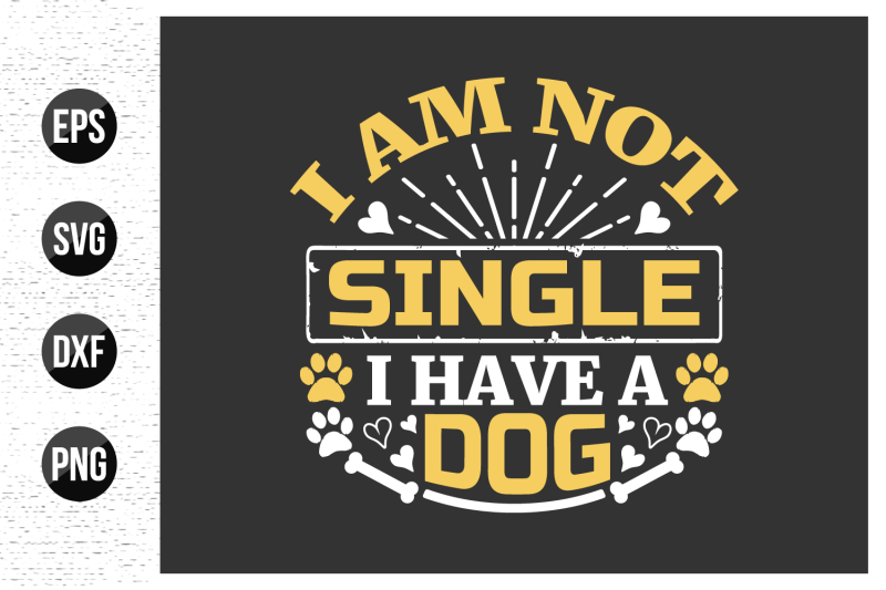 i-am-not-single-i-have-a-dog-dog-t-shirt-design-vector