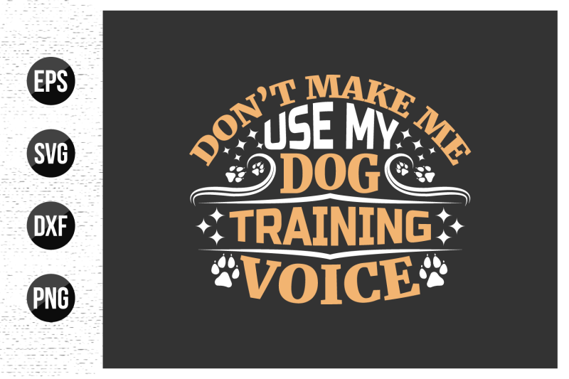 don-039-t-make-my-use-my-dog-training-voice-dog-t-shirt-design-vector