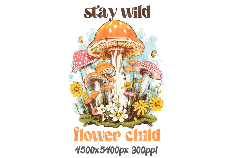 stay-wild-flower-child-with-mushrooms